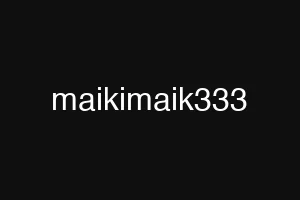 maikimaik333